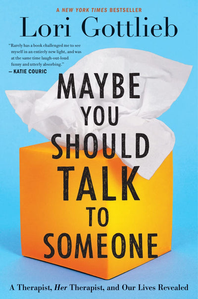 Maybe You Should Talk To Someone: A Therapist, HER Therapist