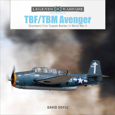 TBF/TBM Avenger: Grummans First Torpedo Bomber in World War II (Legends of Warfare: Aviation, 32)