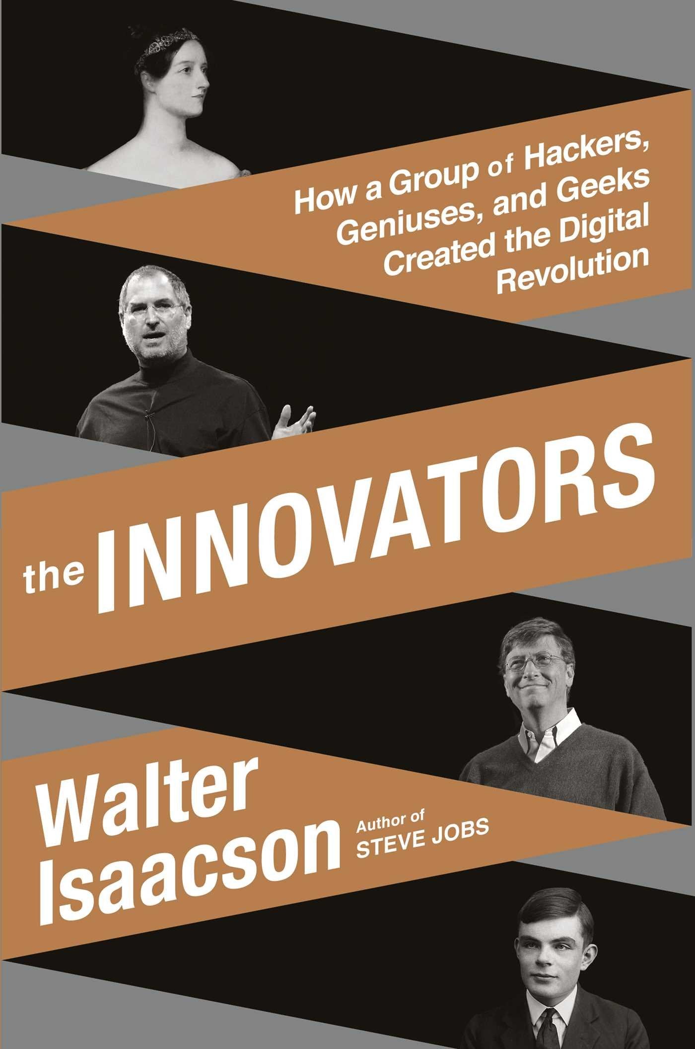 The Innovators: How a Group of Hackers, Geniuses, and Geeks