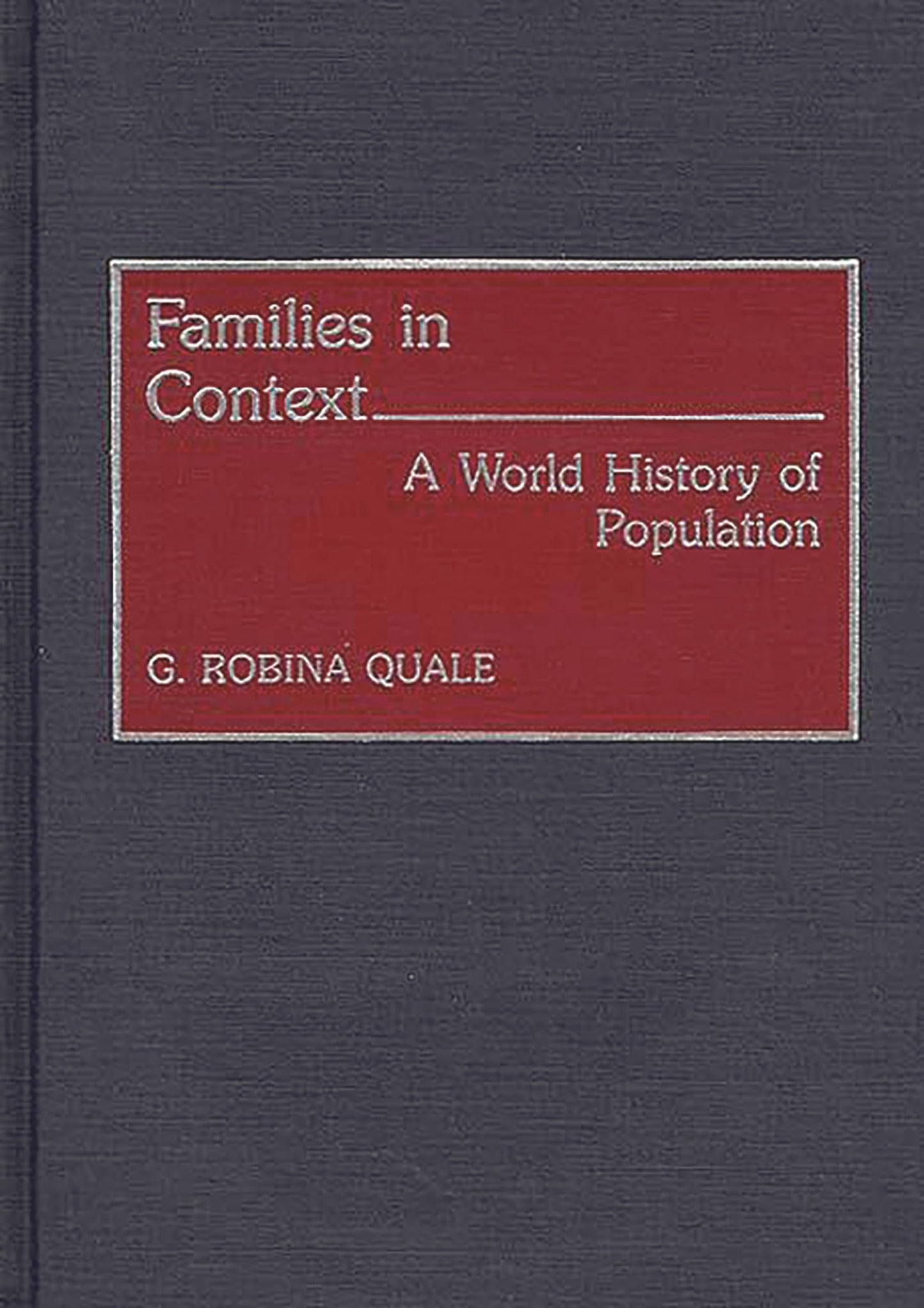 Families in Context: A World History of Population (Contributions to the Study of World History)