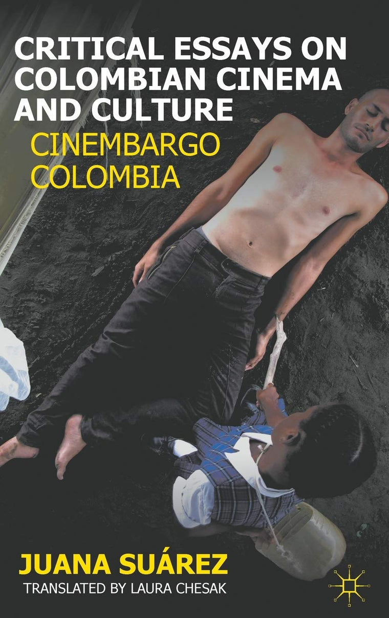 Critical Essays on Colombian Cinema and Culture: Cinembargo Colombia