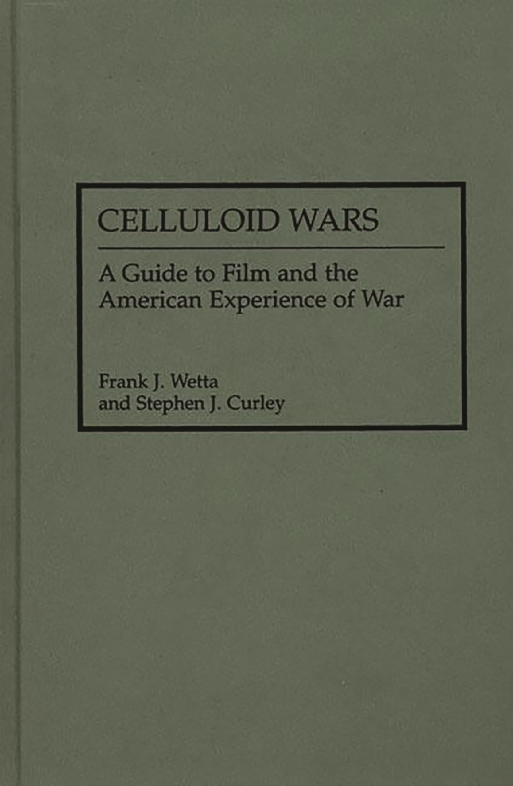 Celluloid Wars: A Guide to Film and the American Experience of War (Research Guides in Military Studies)