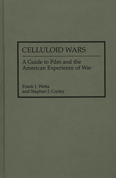 Celluloid Wars: A Guide to Film and the American Experience of War (Research Guides in Military Studies)