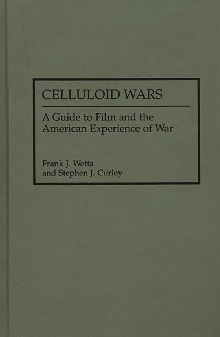 Celluloid Wars: A Guide to Film and the American Experience of War (Research Guides in Military Studies)