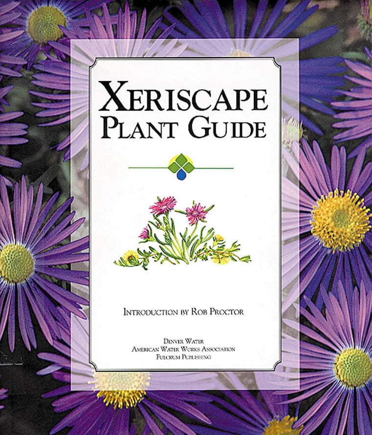 Xeriscape Plant Guide: 100 Water-Wise Plants for Gardens and Landscapes