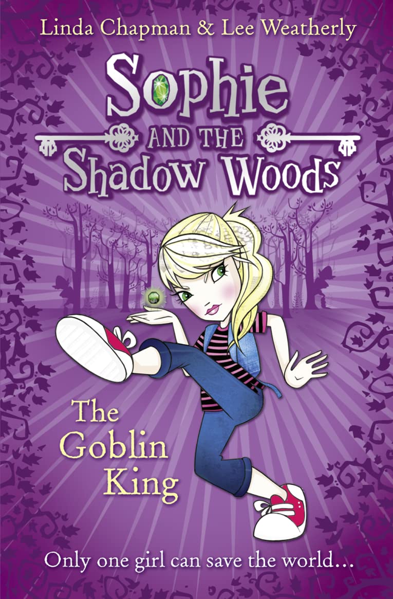 The Goblin King: Book 1 (Sophie and the Shadow Woods)