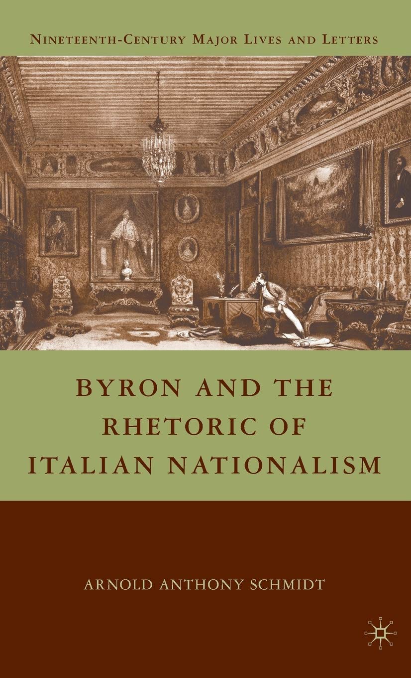 Byron and the Rhetoric of Italian Nationalism (Nineteenth-Century Major Lives and Letters)