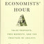 The Economists' Hour: False Prophets, Free Markets, and the Fracture of Society