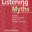 Listening Myths: Applying Second Language Research to Classroom Teaching