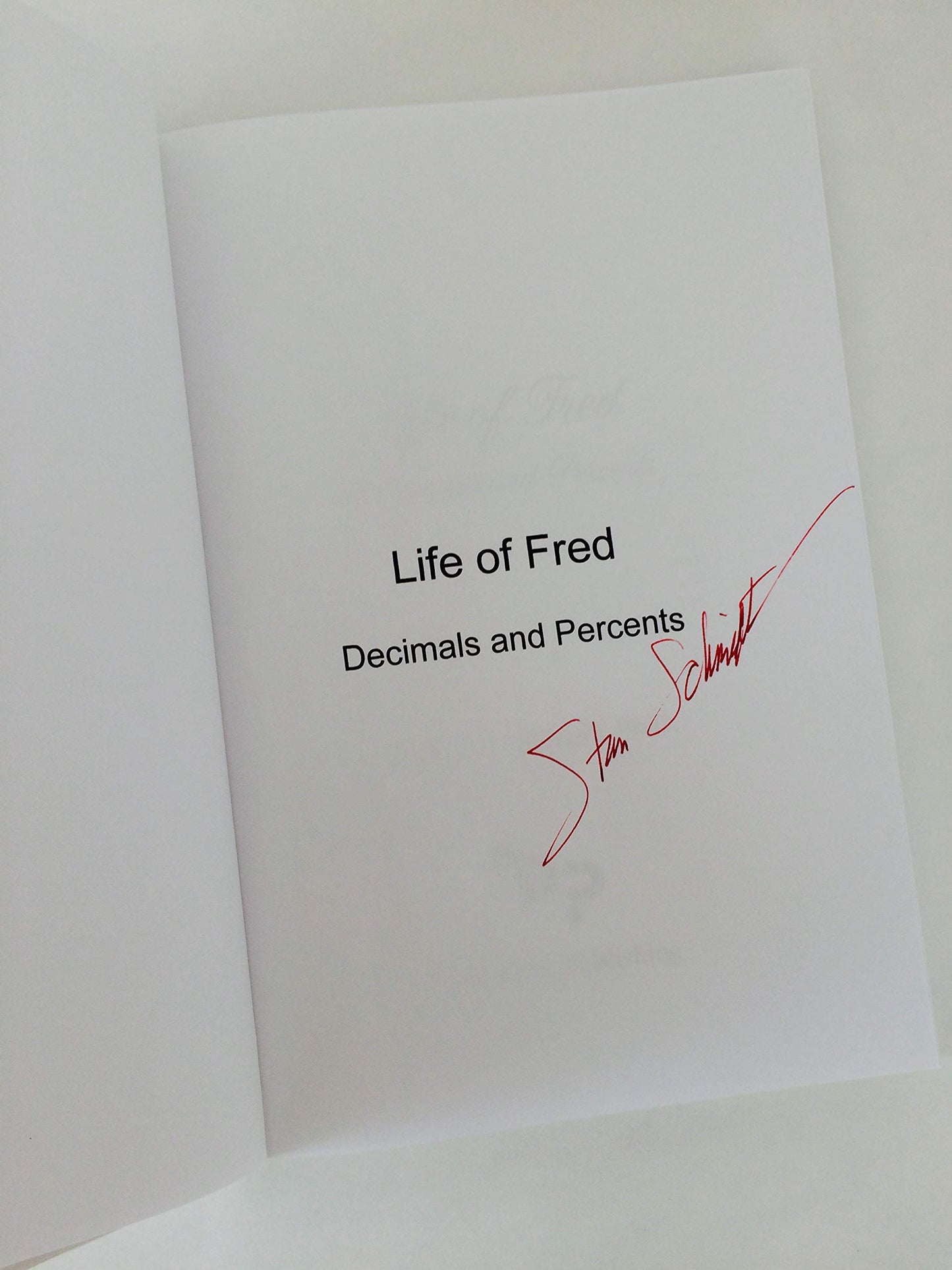 Life of Fred Decimals and Percents by Stanley Schmidt, Ph D