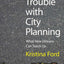 The Trouble with City Planning: What New Orleans Can Teach Us