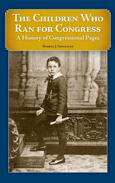 The Children Who Ran for Congress: A History of Congressional Pages