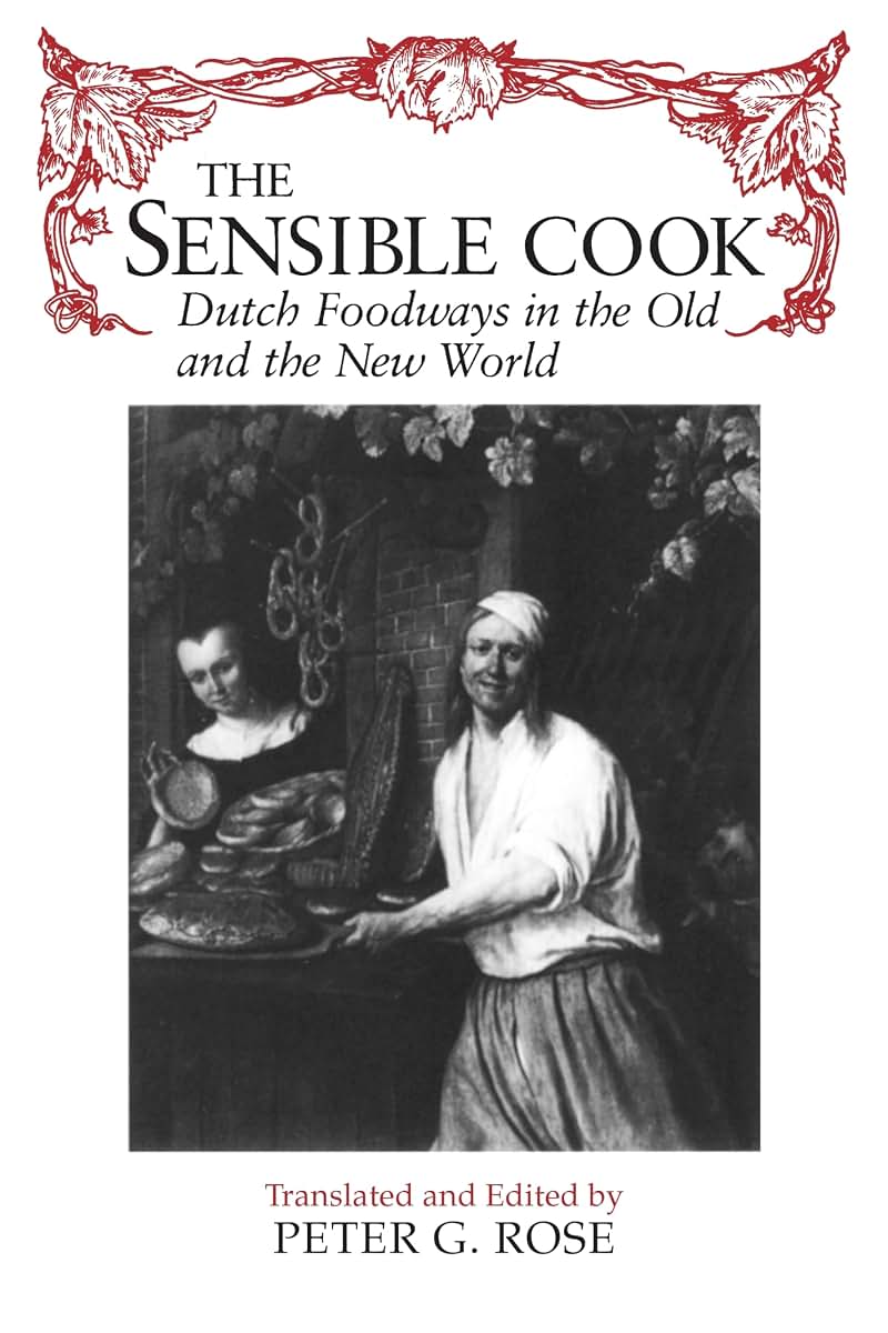 The Sensible Cook: Dutch Foodways in the Old and New World (New York State Series)