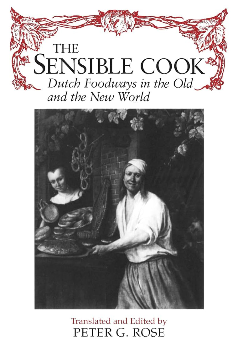 The Sensible Cook: Dutch Foodways in the Old and New World (New York State Series)