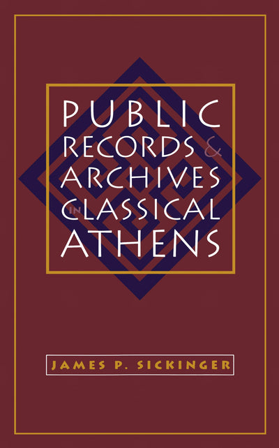Public Records and Archives in Classical Athens (Studies in the History of Greece and Rome)