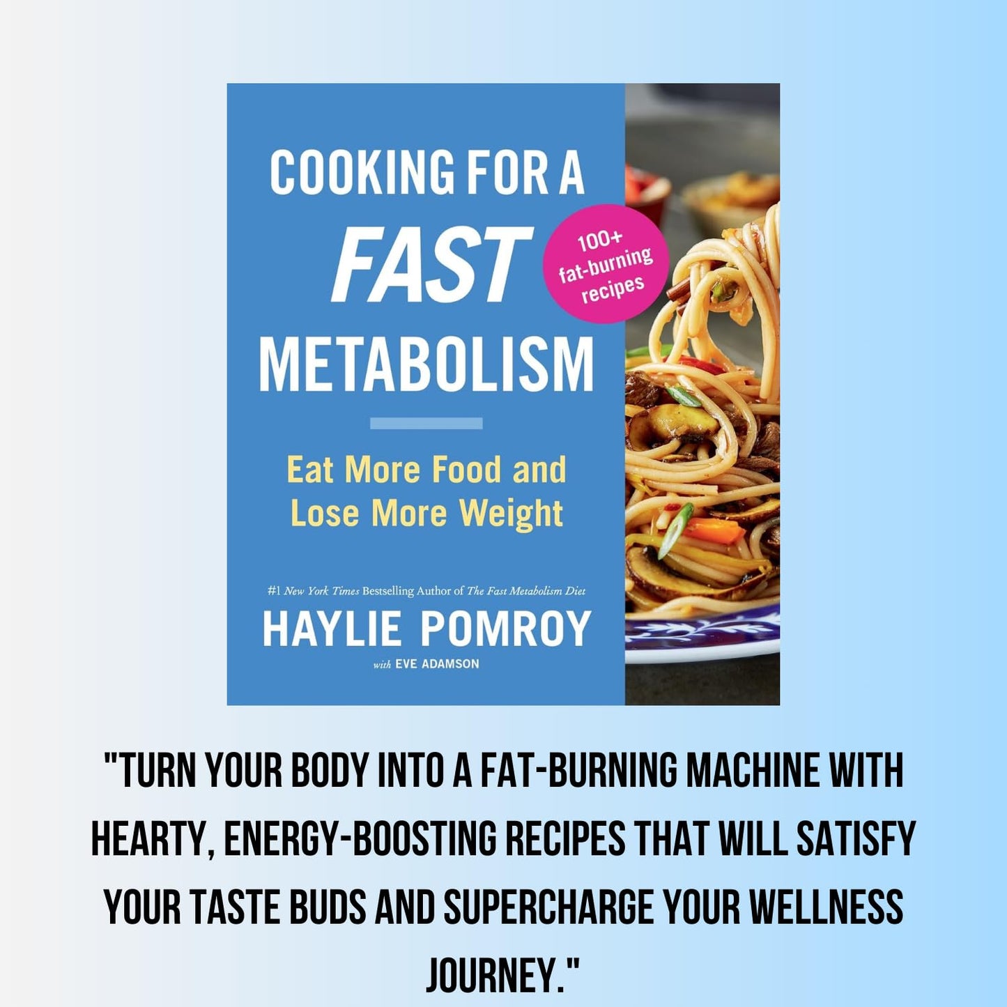 Cooking For A Fast Metabolism: Eat More Food and Lose More Weight – Delicious Recipes for Burning Fat and Optimal Health