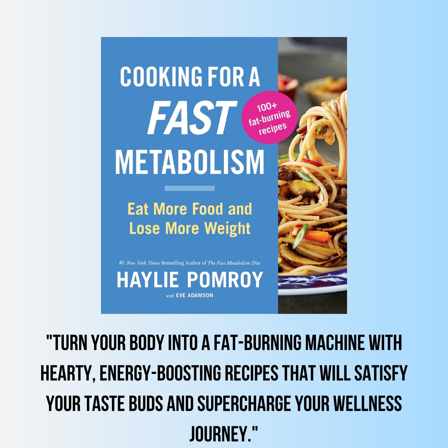 Cooking For A Fast Metabolism: Eat More Food and Lose More Weight – Delicious Recipes for Burning Fat and Optimal Health