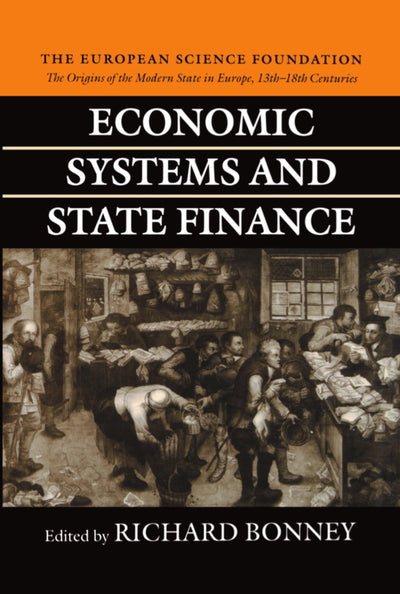 Economic Systems and State Finance (The ^AOrigins of the Modern State in Europe, 13th to 18th Centuries)