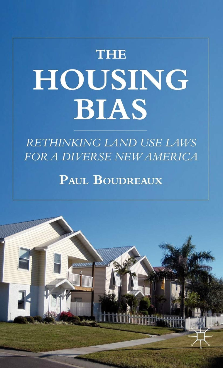 The Housing Bias: Rethinking Land Use Laws for a Diverse New America