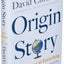 Origin Story: A Big History of Everything