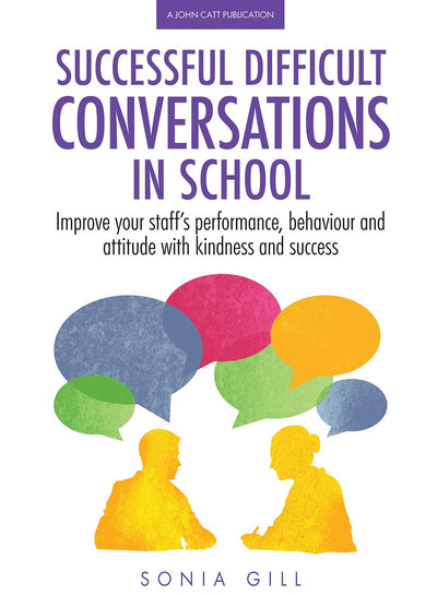 Successful Difficult Conversations: Improve your team's performance, behaviour and attitude with kindness and success: Improve your team's ... and attitude with kindness and success