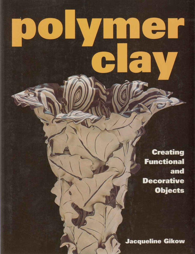 Polymer Clay: Creating Functional and Decorative Objects