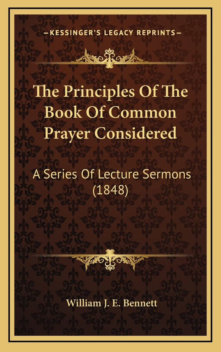 The Principles Of The Book Of Common Prayer Considered: A Series Of Lecture Sermons (1848)
