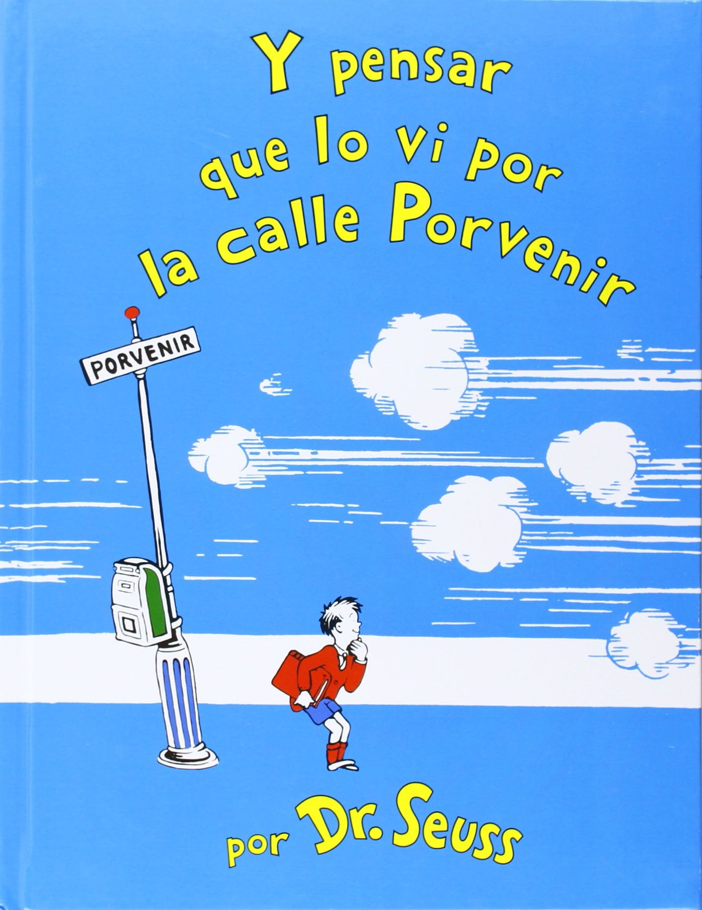 Y pensar que lo vi por la calle Porvenir (Spanish Edition)