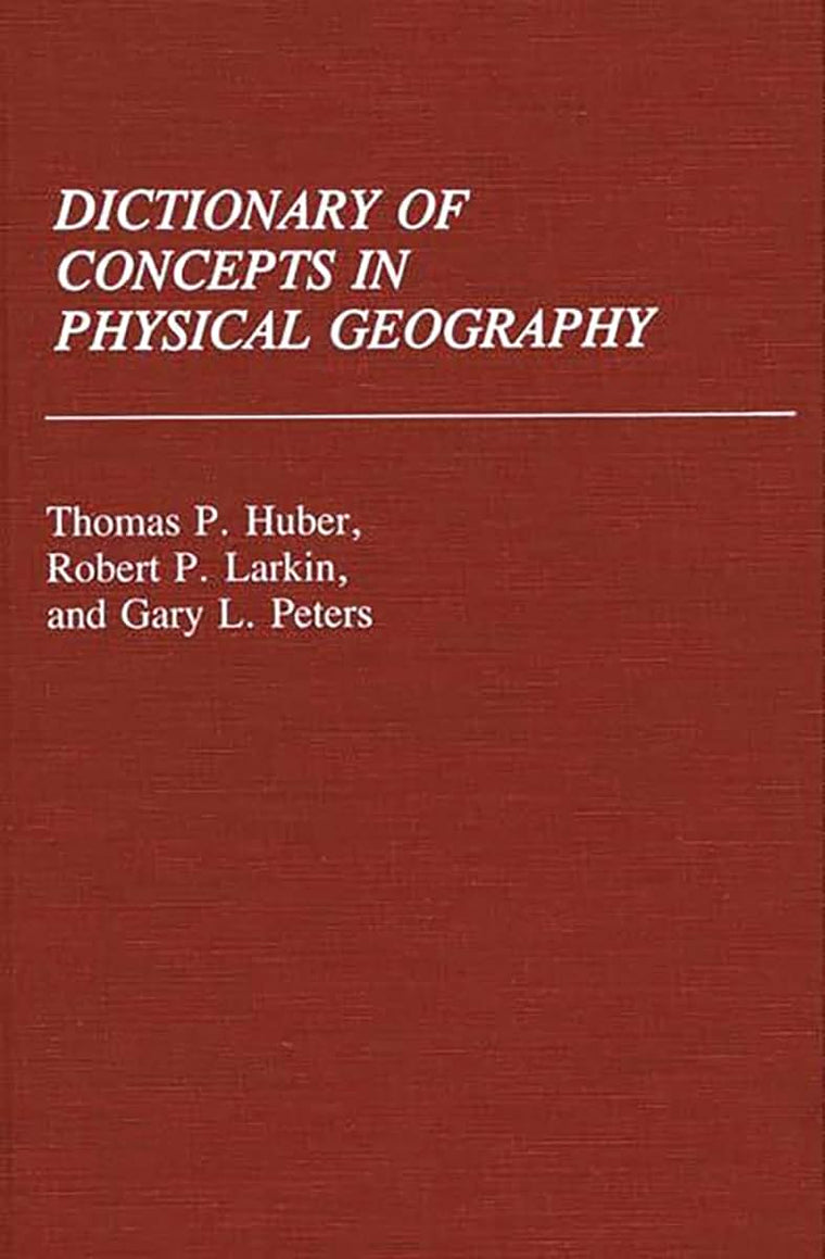 Dictionary of Concepts in Physical Geography: (Reference Sources for the Social Sciences and Humanities)