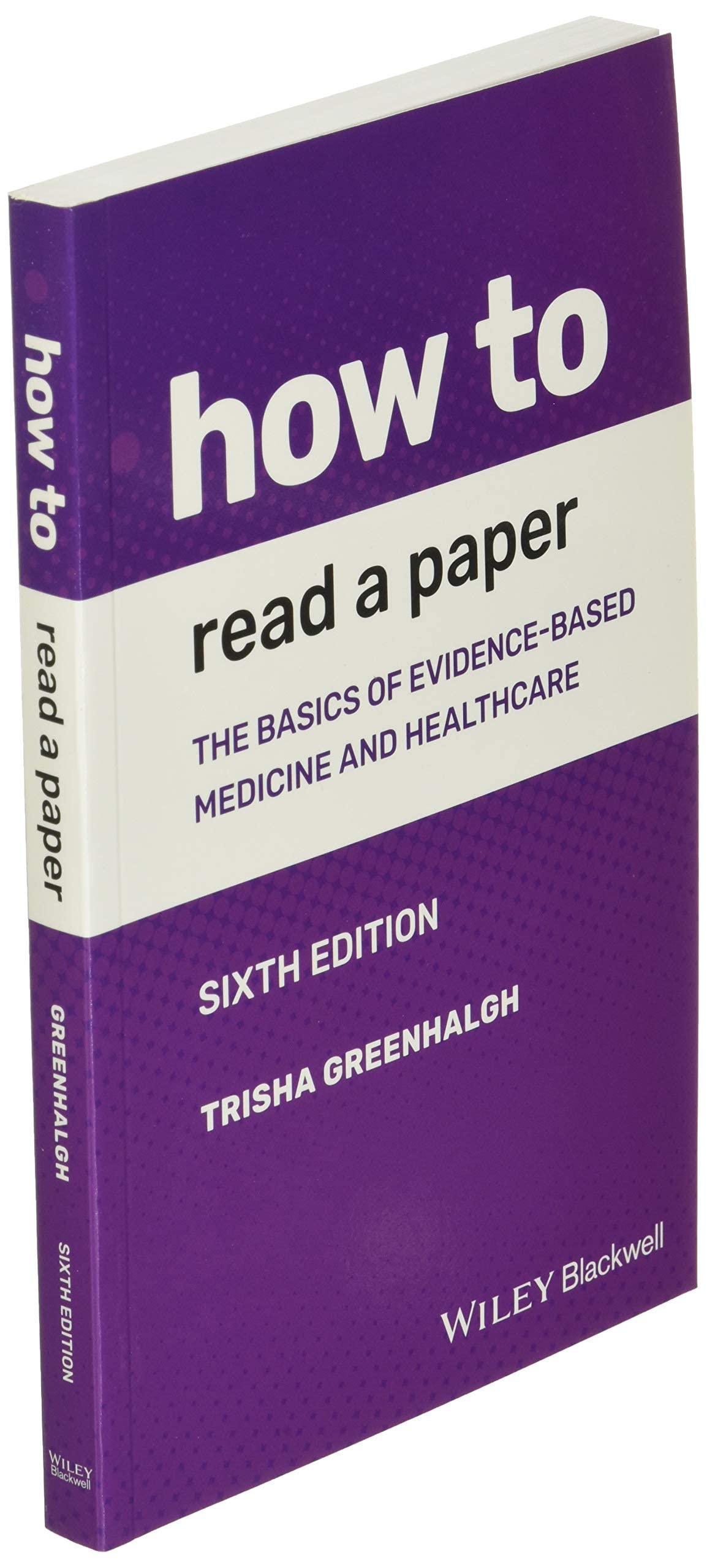 How to Read a Paper: The Basics of Evidence-based Medicine and Healthcare