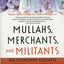 Mullahs, Merchants, and Militants: The Economic Collapse of the Arab World