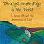 The Cafe on the Edge of the World: A Story About the Meaning