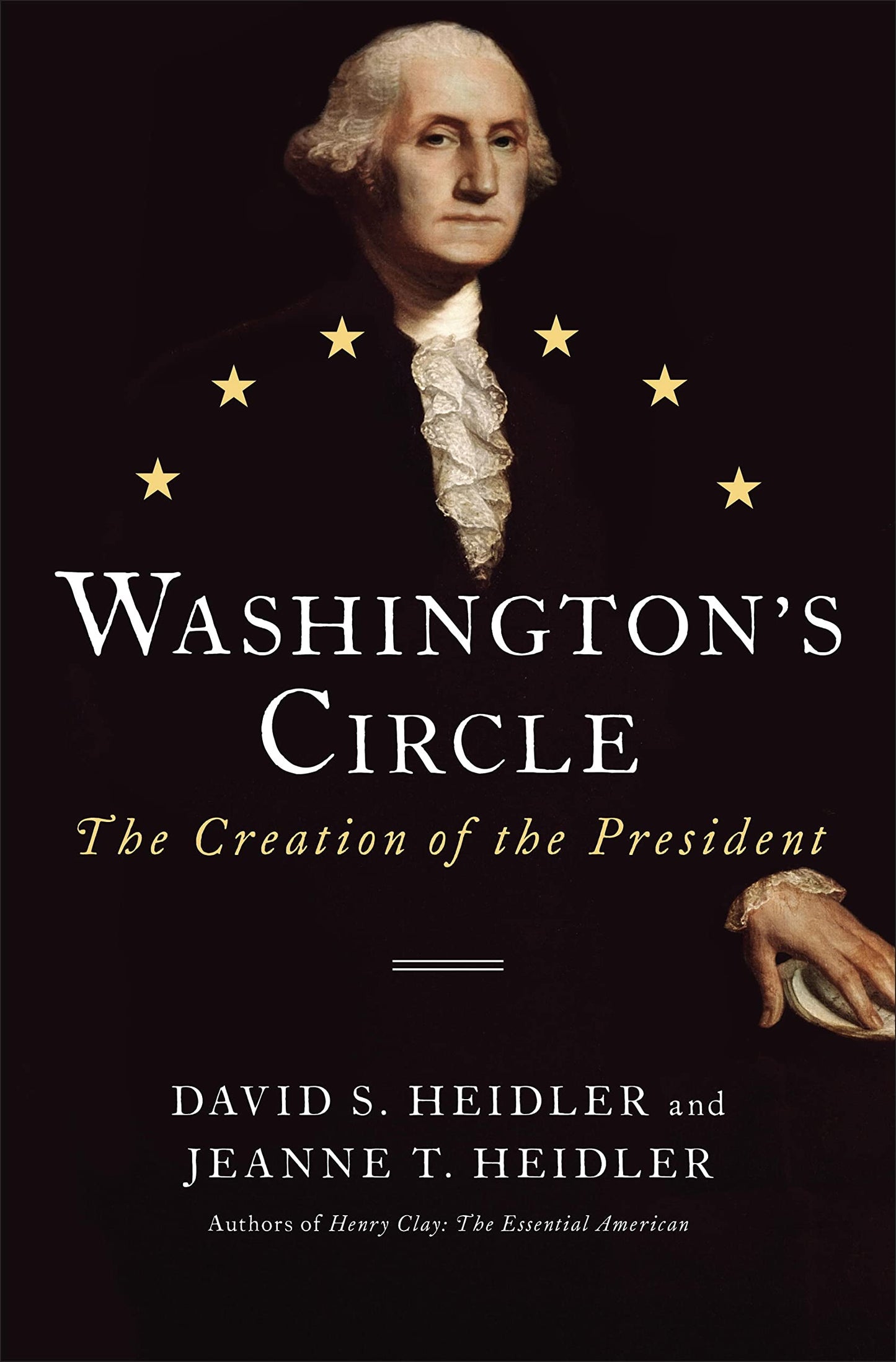 Washington's Circle: The Creation of the President