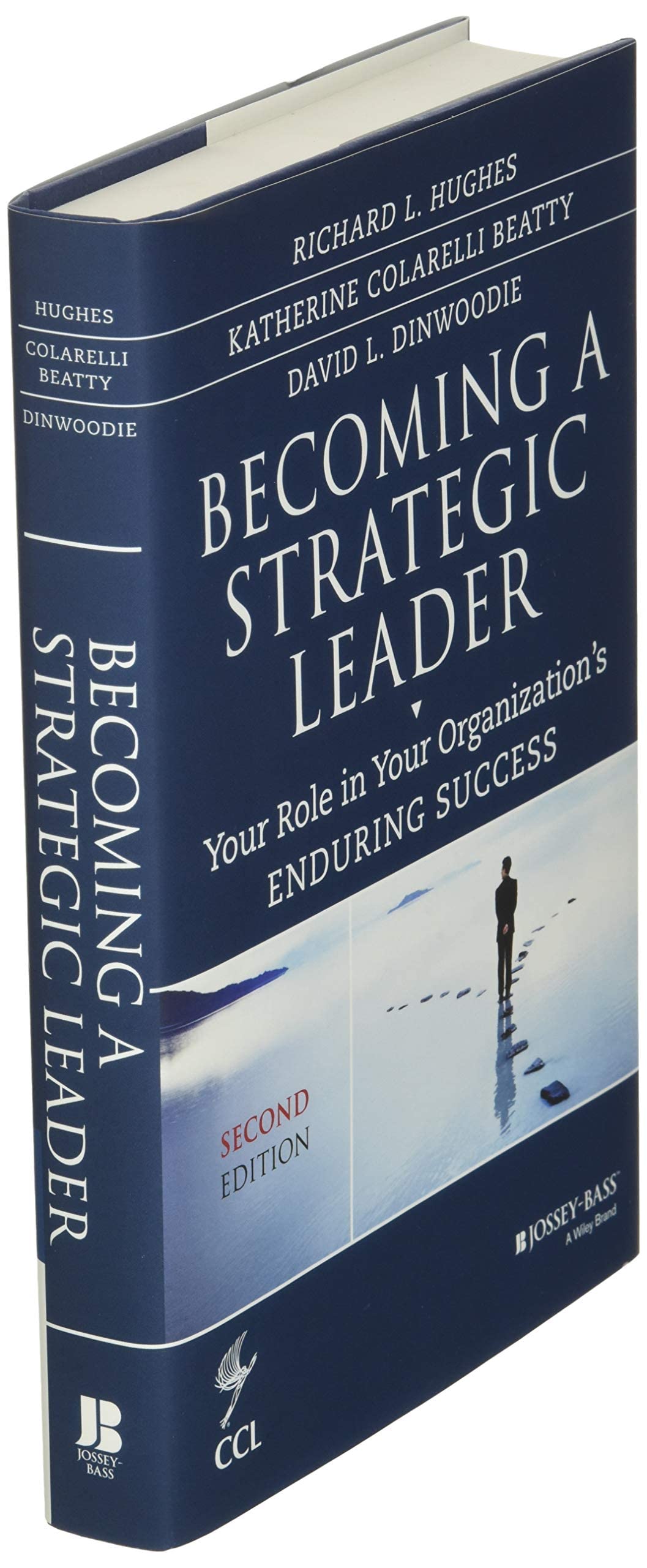 Becoming a Strategic Leader: Your Role in Your Organization's Enduring Success (J-B CCL (Center for Creative Leadership))