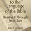 Listening to the Language of the Bible by Lois Tverberg