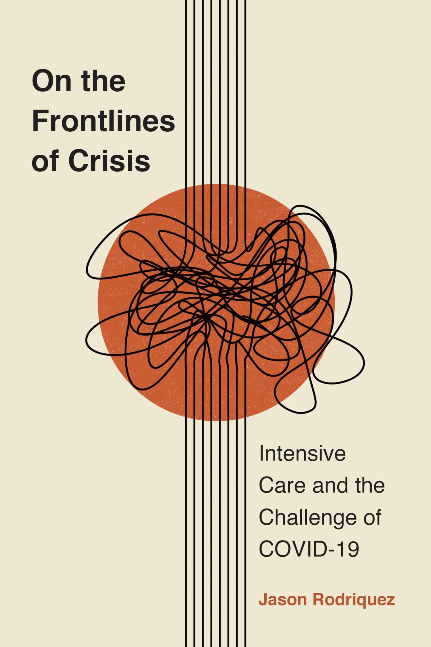 On the Frontlines of Crisis: Intensive Care and the Challenge of COVID-19 (Critical Issues in Health and Medicine)