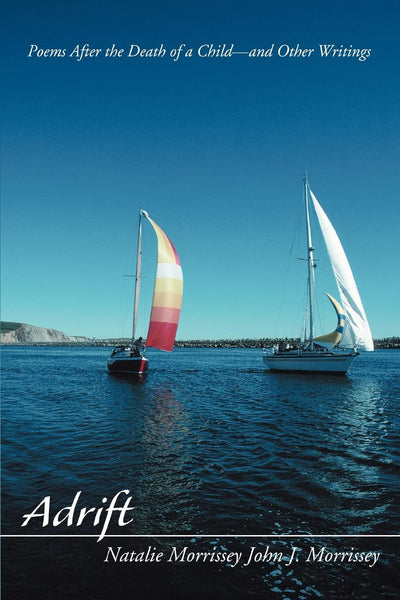 Adrift: Poems After the Death of a Child-and Other Writings
