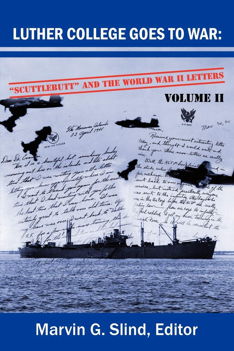 Luther College Goes to War: Scuttlebutt and the World War II Letters. Volume II