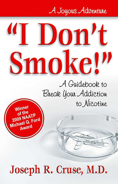 I Don't Smoke!: A Guidebook to Break Your Addiction to Nicot