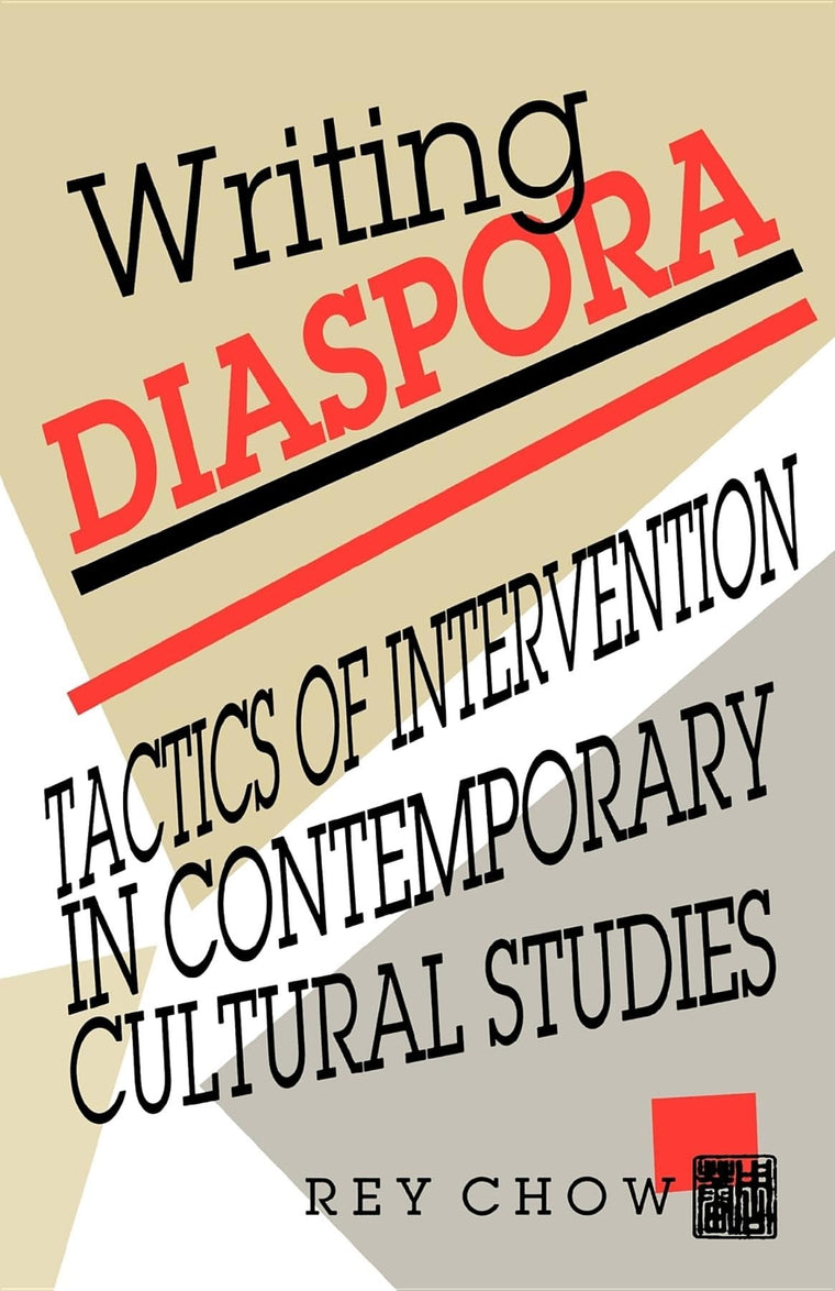Writing Diaspora: Tactics of Intervention in Contemporary Cultural Studies (Arts and Politics of the Everyday)