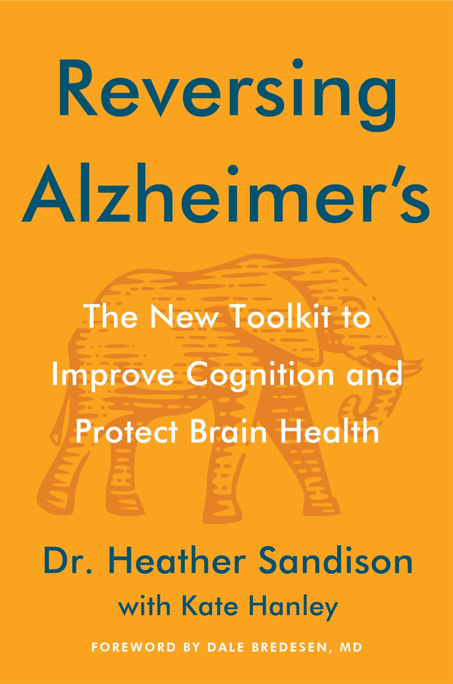 Reversing Alzheimer's: The New Toolkit to Improve Cognition and Protect Brain Health - An NYT Bestselling Medical Guide to Dementia Recovery