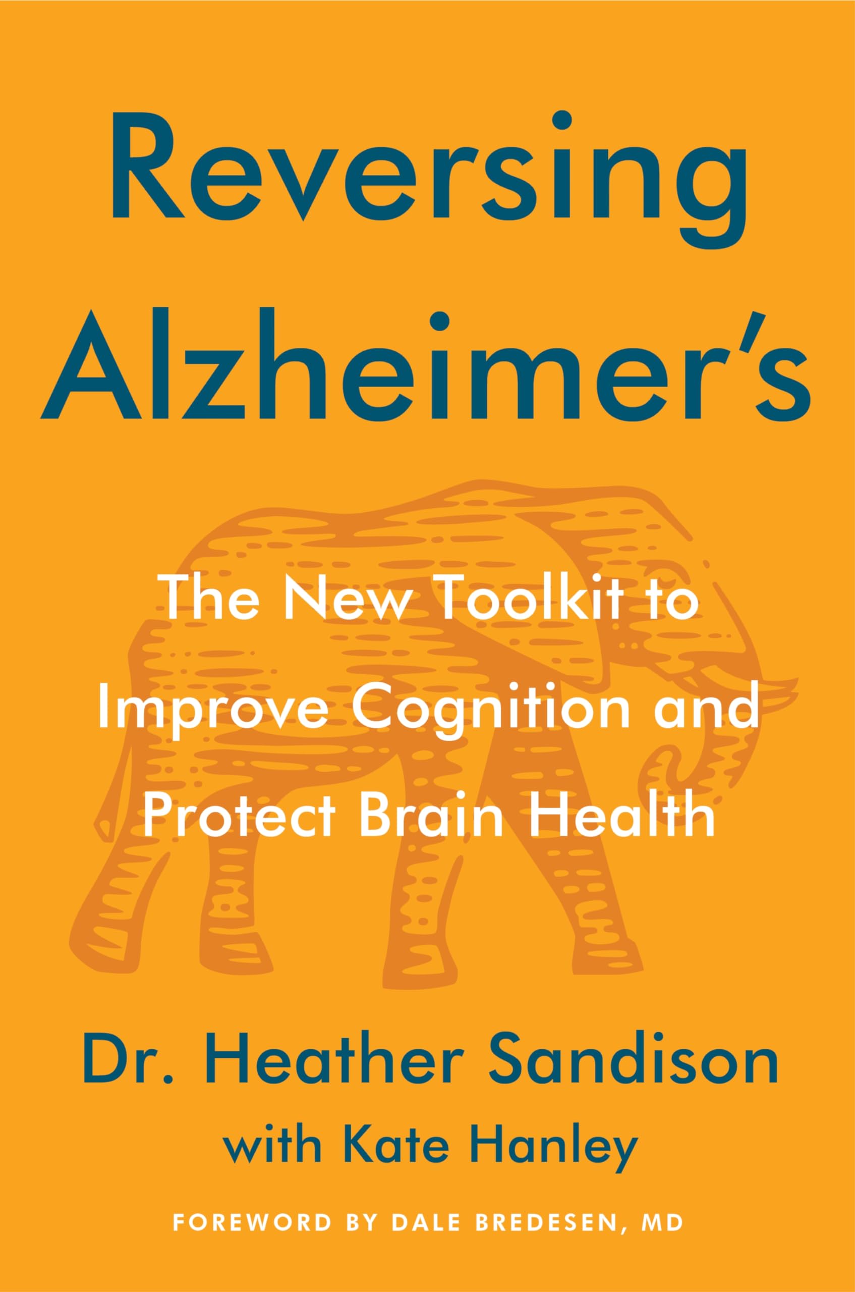 Reversing Alzheimer's: The New Toolkit to Improve Cognition and Protect Brain Health - An NYT Bestselling Medical Guide to Dementia Recovery