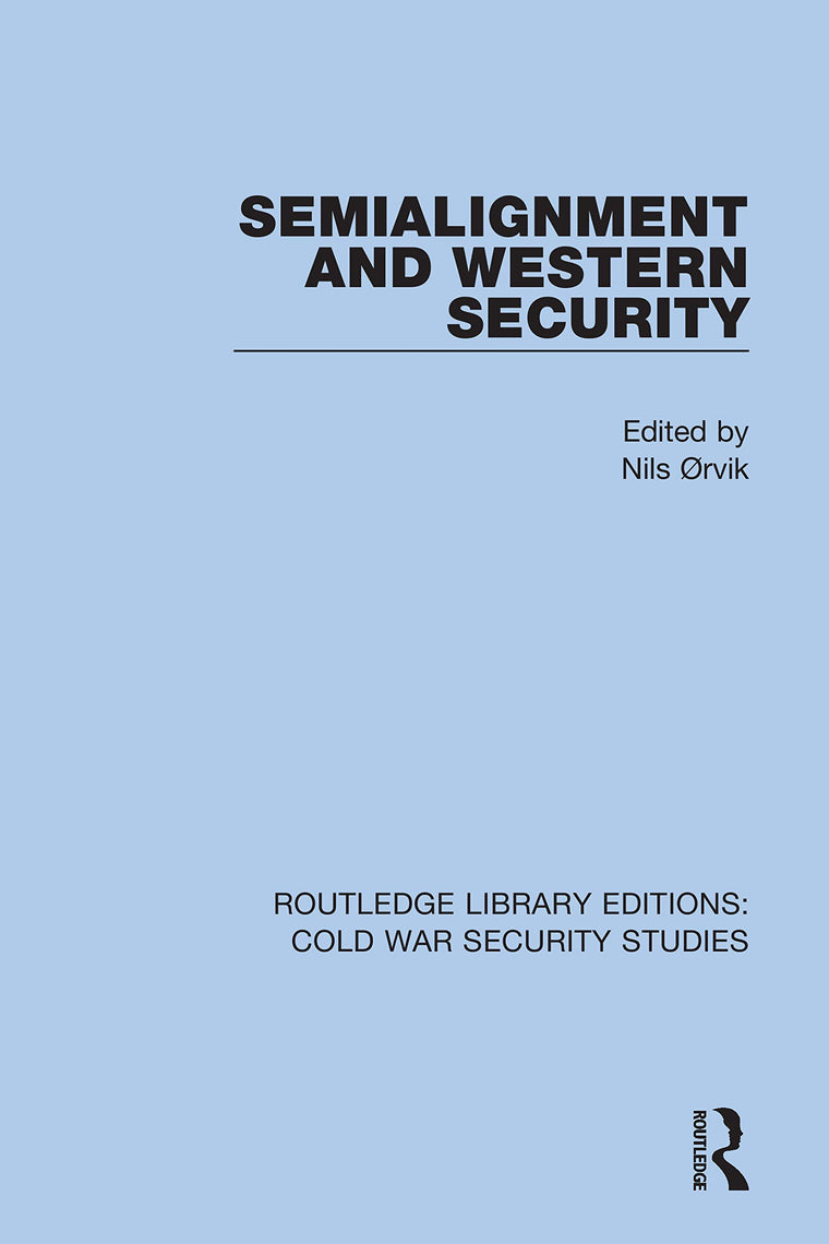 Semialignment and Western Security (Routledge Library Editions: Cold War Security Studies)