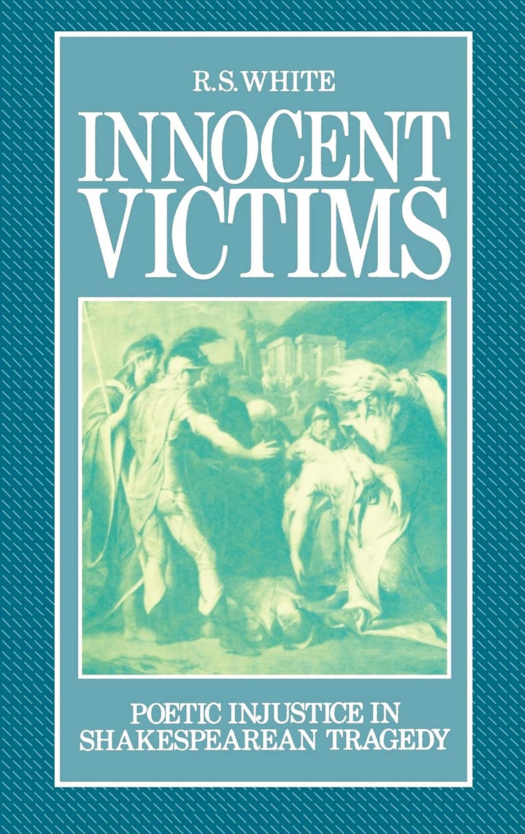 Innocent Victims: Poetic Injustice in Shakespearean Tragedy