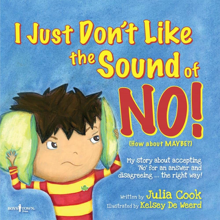 I Just Don't Like the Sound of NO: Story for kids ages 5-8 about Accepting NO for an Answer