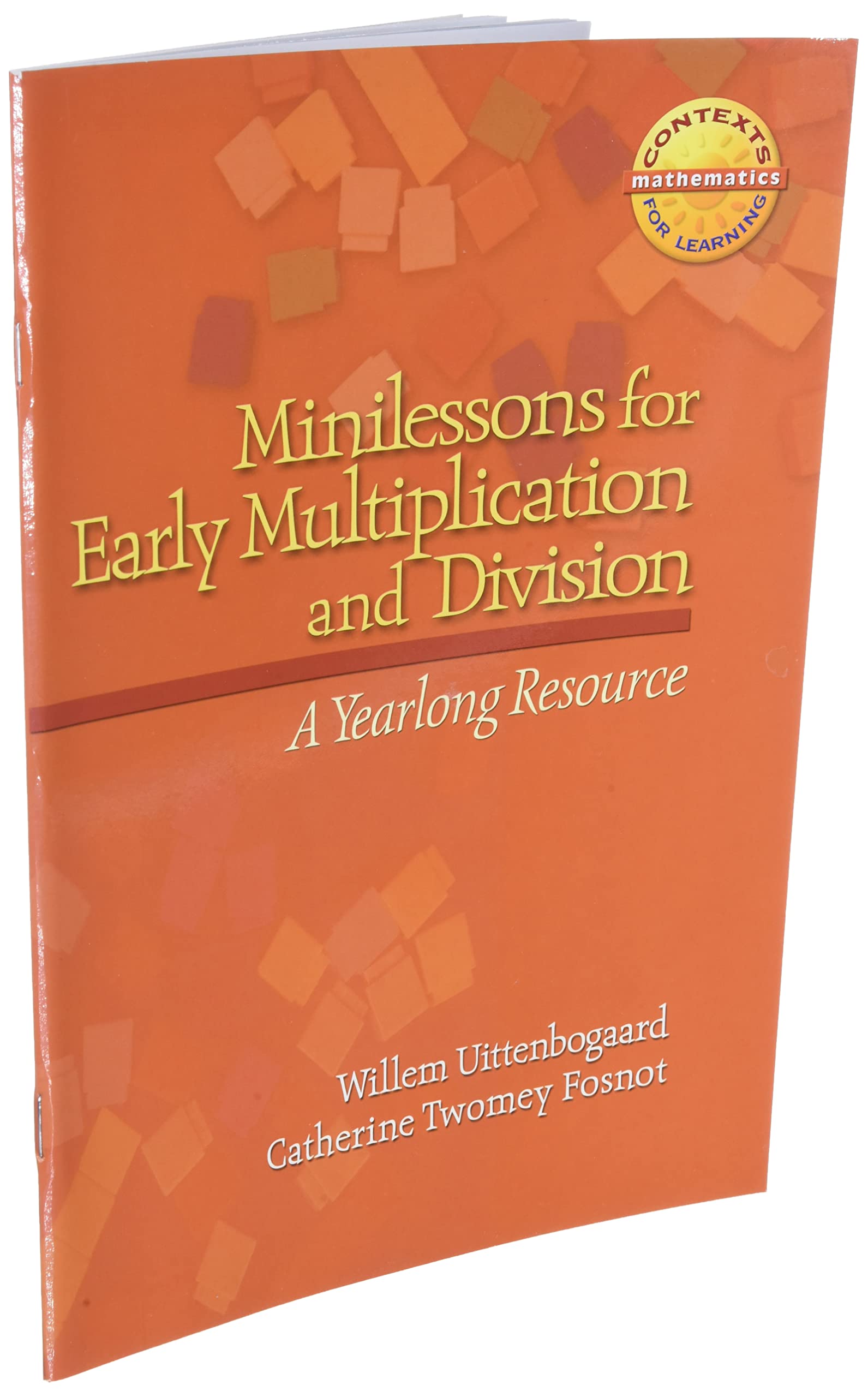 Minilessons for Early Multiplication and Division: A Yearlong Resource (Context for Learning Math)