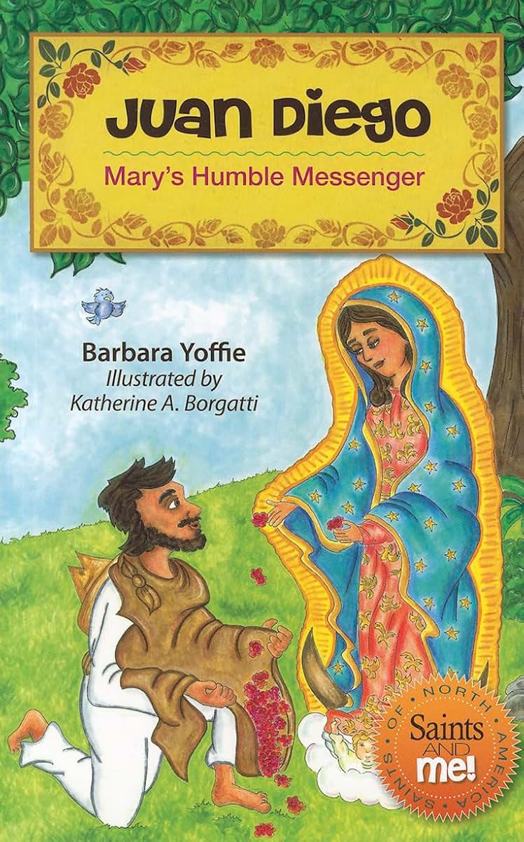 Juan Diego: Mary's Humble Messenger (Saints and Me!)