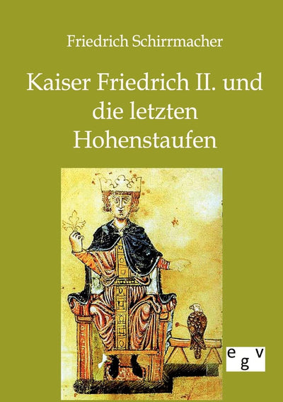 Kaiser Friedrich II. und die letzten Hohenstaufen (German Edition)