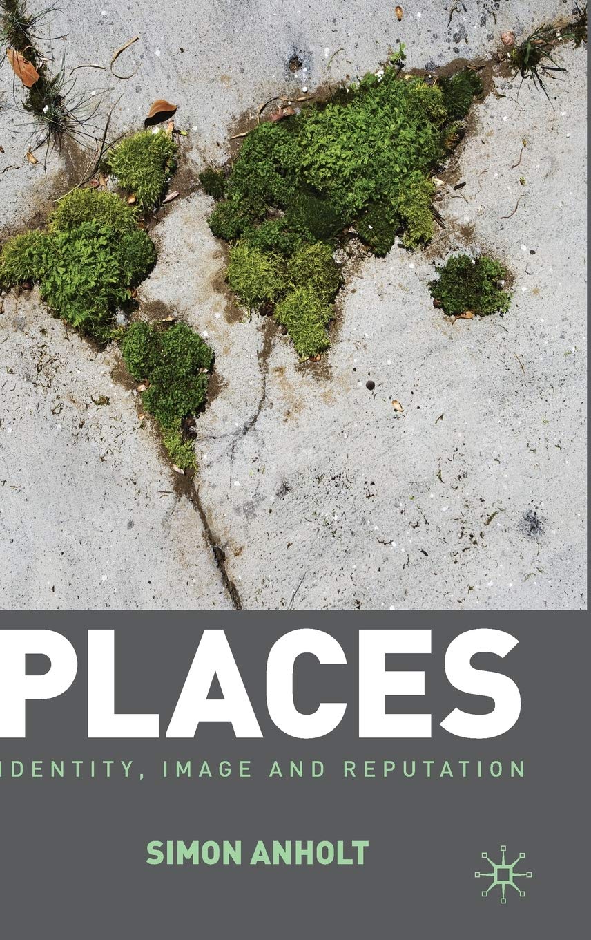 Places: Identity, Image and Reputation by Anholt, Simon