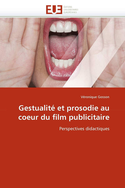 Gestualité et prosodie au coeur du film publicitaire: Perspectives didactiques (Omn.Univ.Europ.) (French Edition)